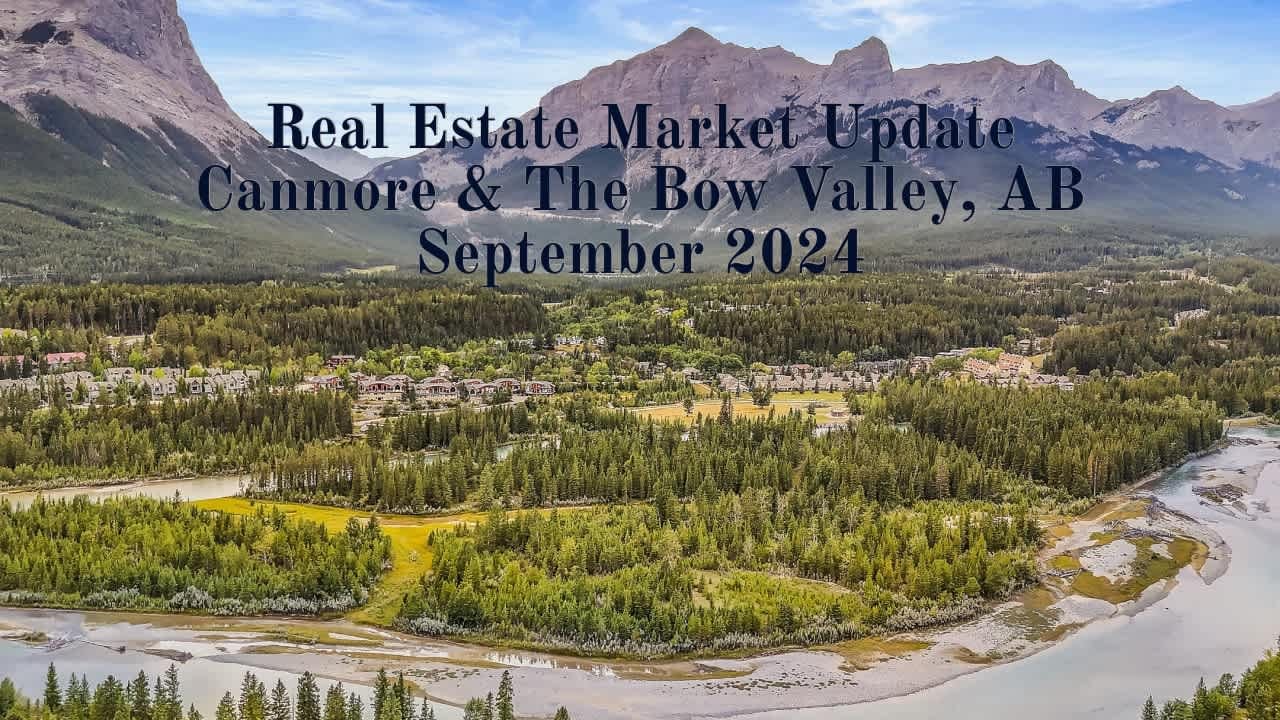 September 2024 Canmore & Bow Valley Real Estate Market Update 