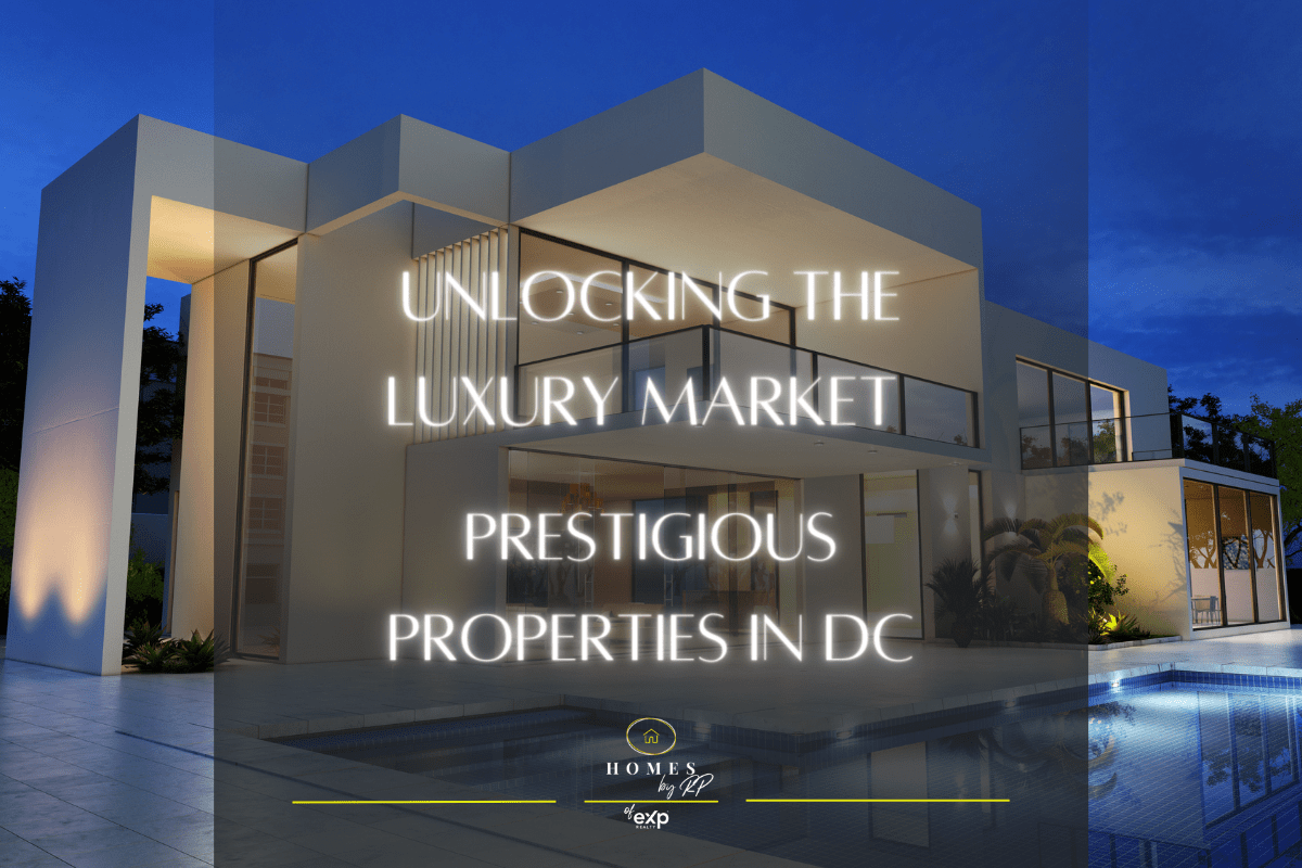 Unlocking the Luxury Market. Prestigious Properties in DC