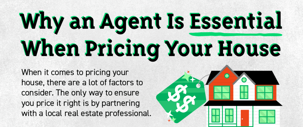 Why an Agent Is Essential When Pricing Your House [INFOGRAPHIC]