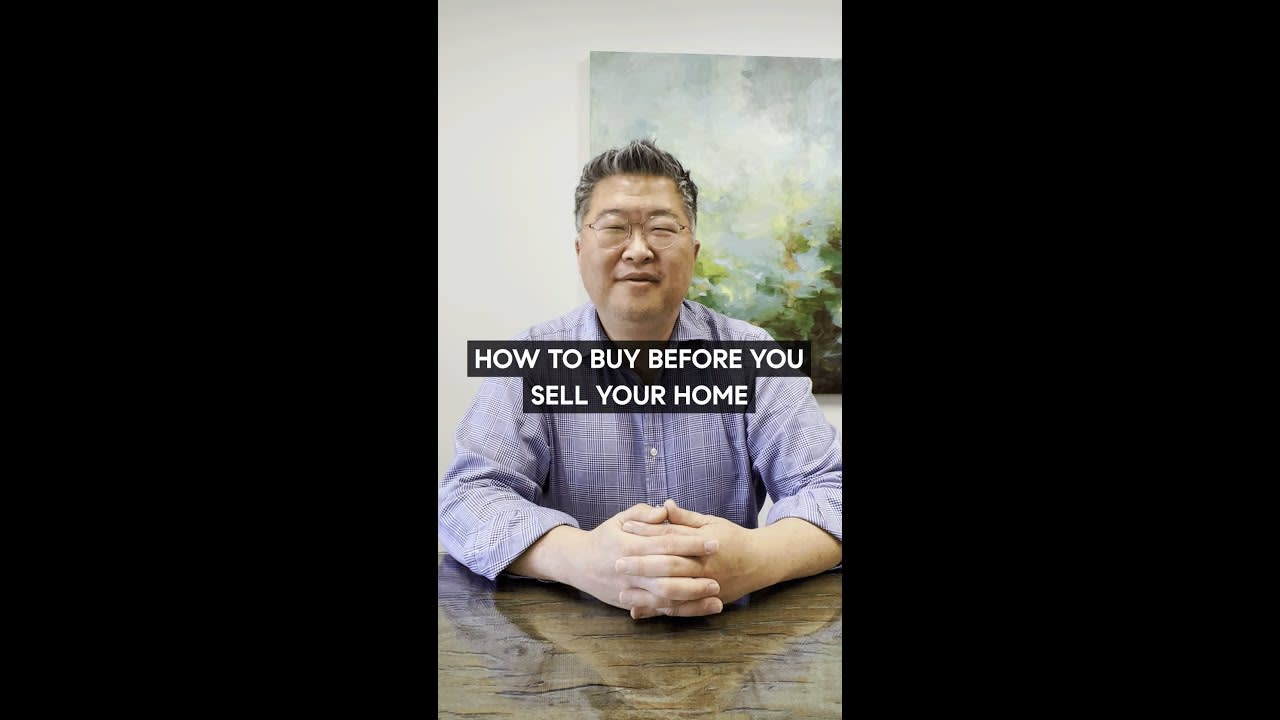 How to Buy Before You Sell Your Current Home | David Kim Group