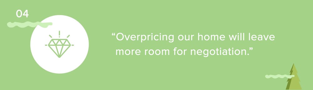 Pricing myth 04: “Overpricing our home will leave more room for negotiation.”