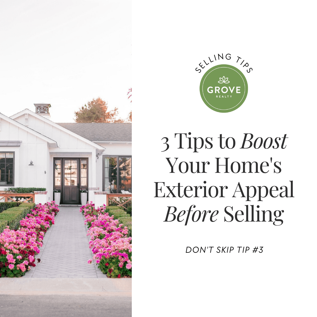 The Power of Curb Appeal: 3 Tips to Boost Your Home's Exterior Appeal Before Selling