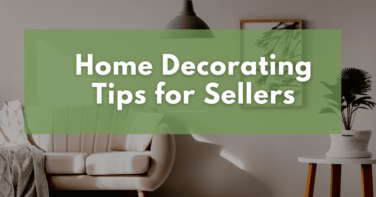 Home Decorating Tips for Sellers