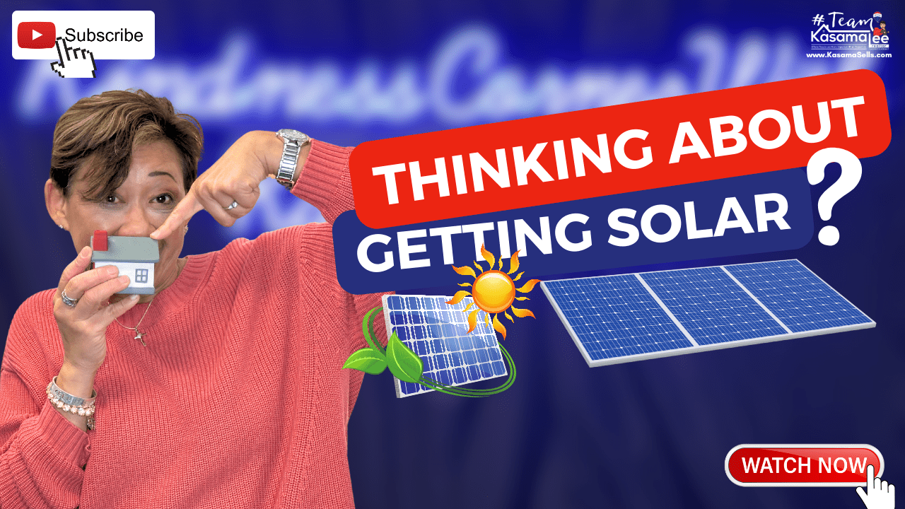 Thinking About Getting Solar? | KasamaSells.com