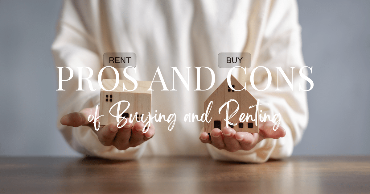 The Pros and Cons of Buying a Home vs Renting: Making an Informed Decision