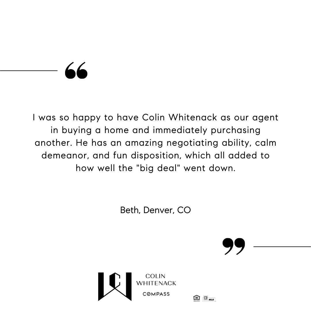 Beth: I was so happy to have Colin Whitenack as our agent in buying a home...