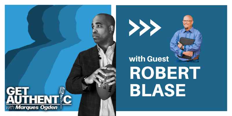 Get Authentic Podcast with Marques Ogden - Robert Blase