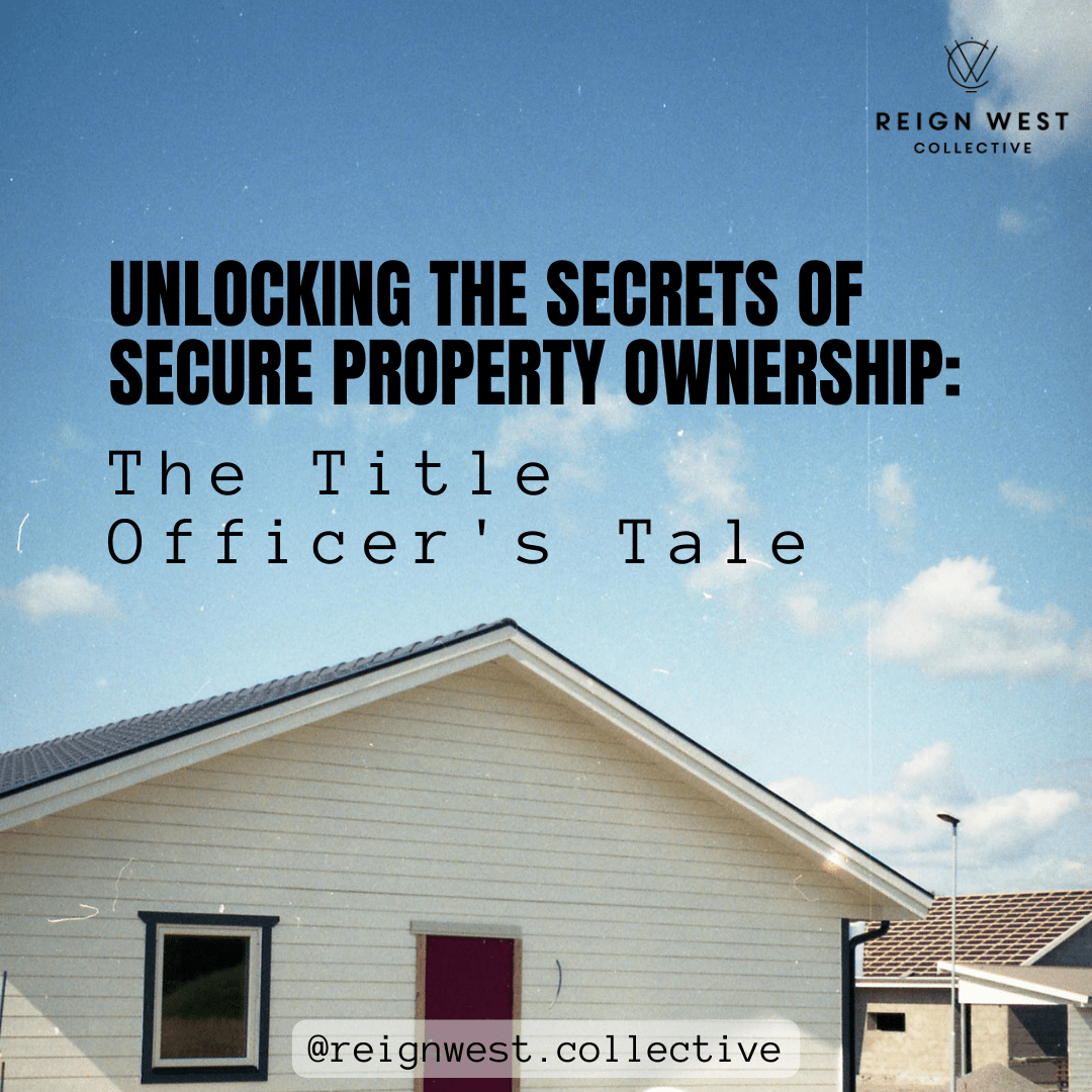 Unlocking the Secrets of Secure Property Ownership: The Title Officer's Tale