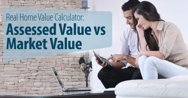 Real Home Value Calculator: Assessed Value vs Market Value