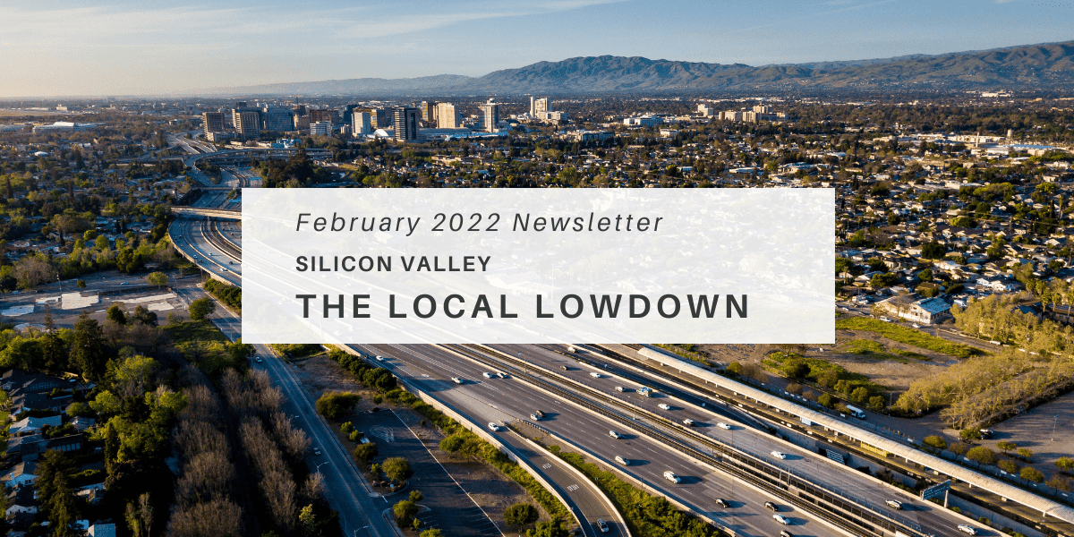 February 2022 Newsletter – Silicon Valley Local Lowdown