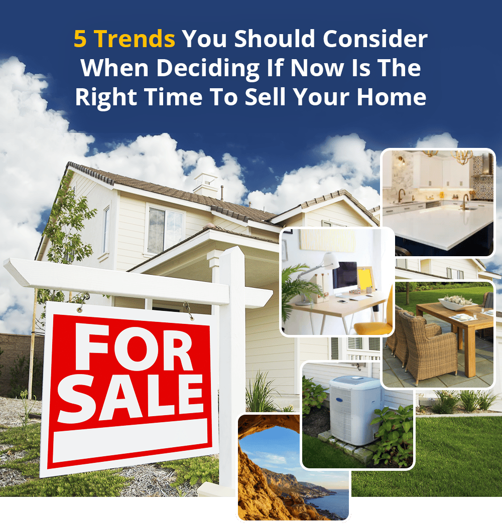 5 Trends You Should Consider When Deciding If Now Is The Right Time To Sell Your Home