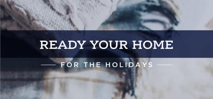 How to Ready Your Home for the Holidays