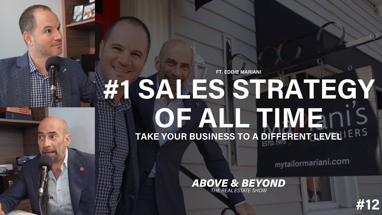 #1 Sales Strategy of All Time - ft. Eddie Mariani Above & Beyond The Real Estate Show