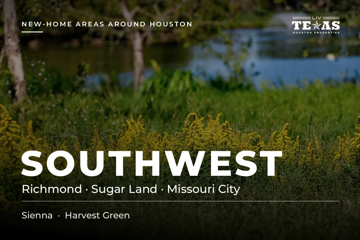 Southwest Houston new-home areas: Richmond, Sugar Land and Missouri City. Communities: Sienna and Harvest Green.