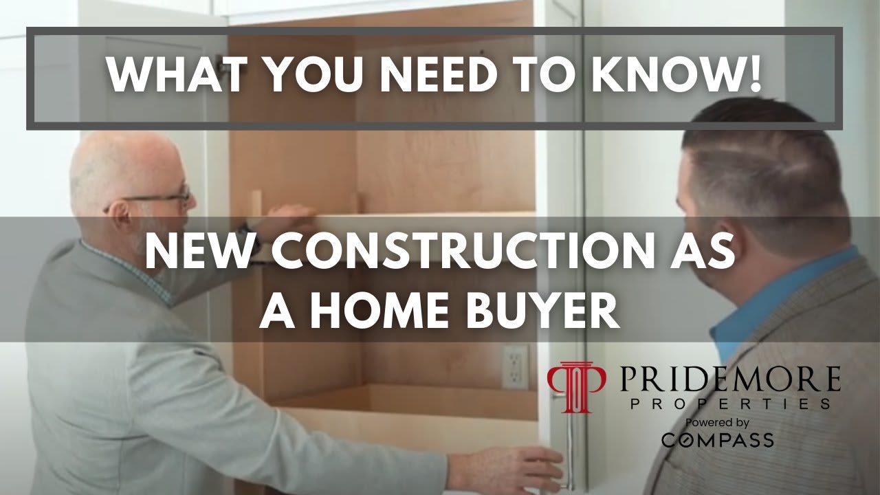 New Construction As A Home Buyer | What You Need To Know