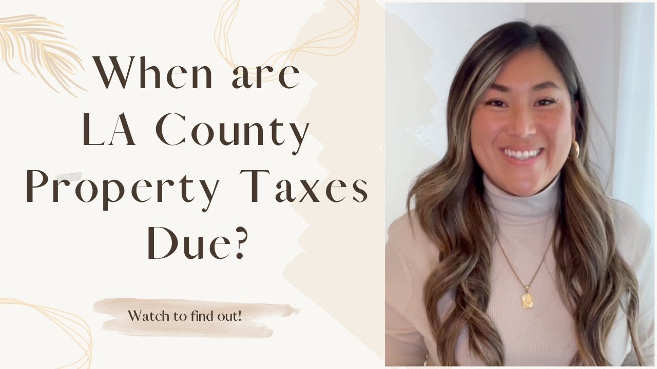 LA County Property Taxes Due Dates - Real Estate with Lauren Weber