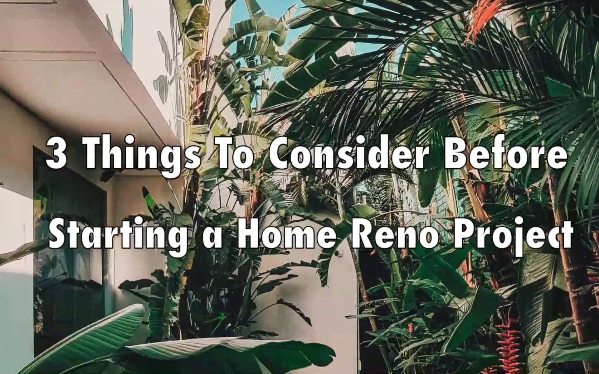 3 things to consider before a home renovation