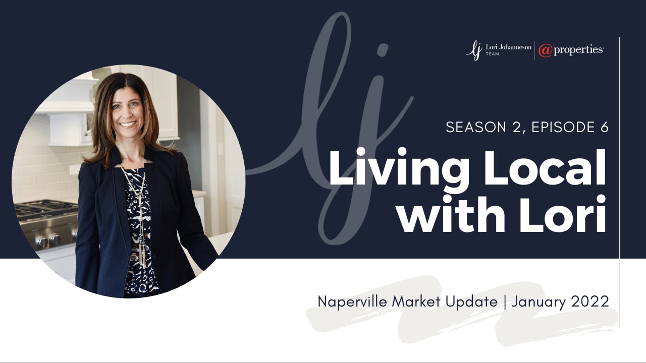 Living Local with Lori Johanneson | Naperville Real Estate Market Update, January 2022