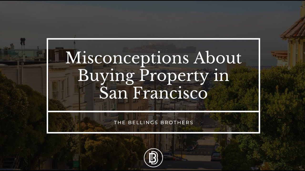 Misconceptions About Buying Property In San Francisco