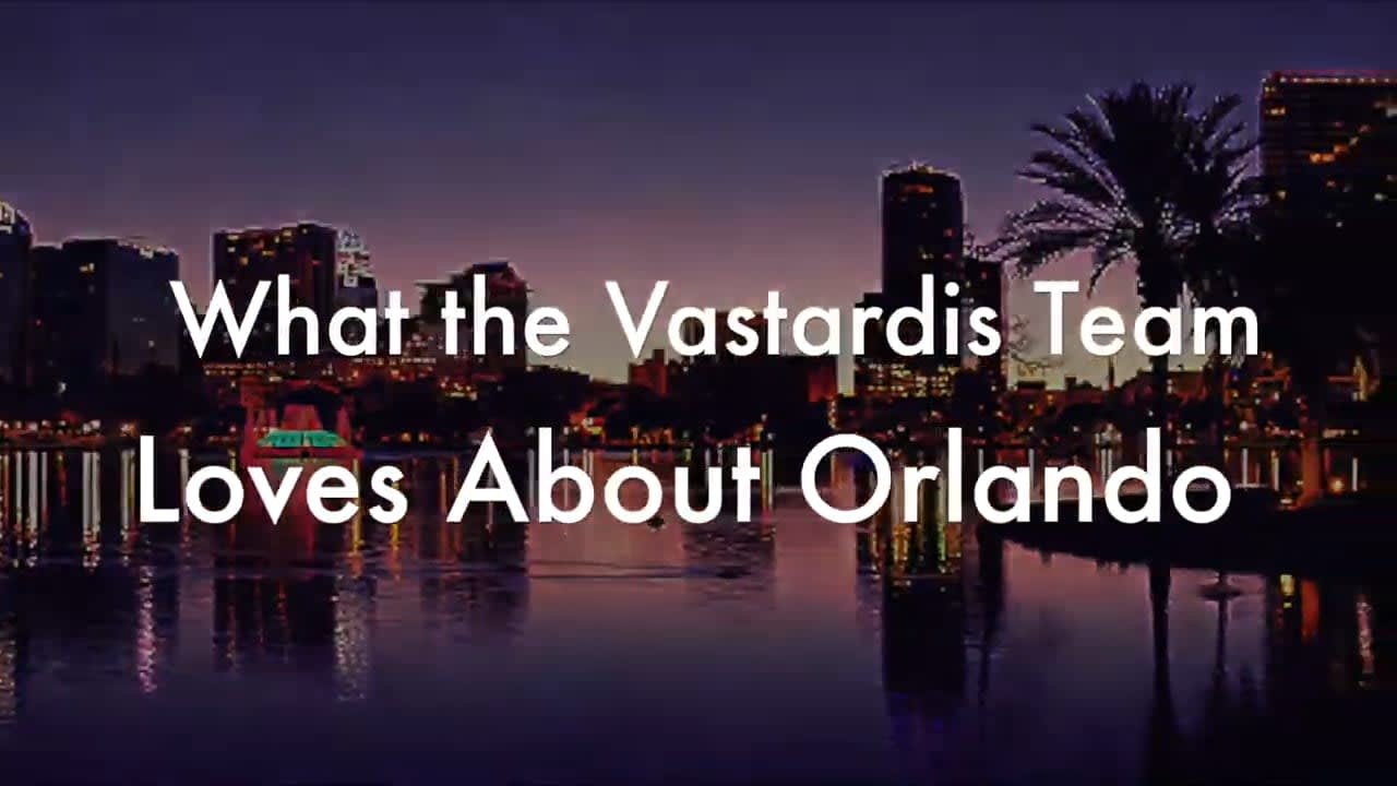 What The Vastardis Team Loves About Orlando