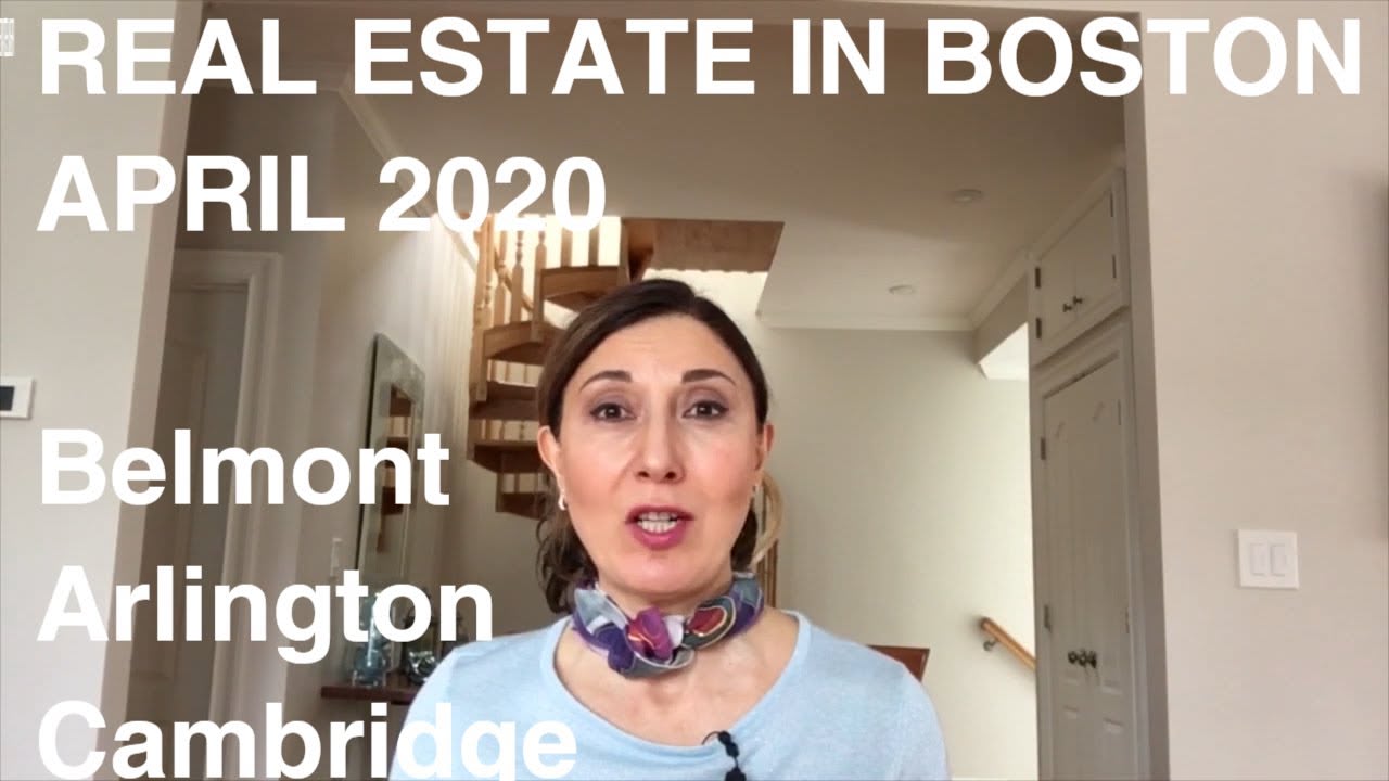 REAL ESTATE IN BOSTON, APRIL 2020- Arlington, Belmont, Cambridge