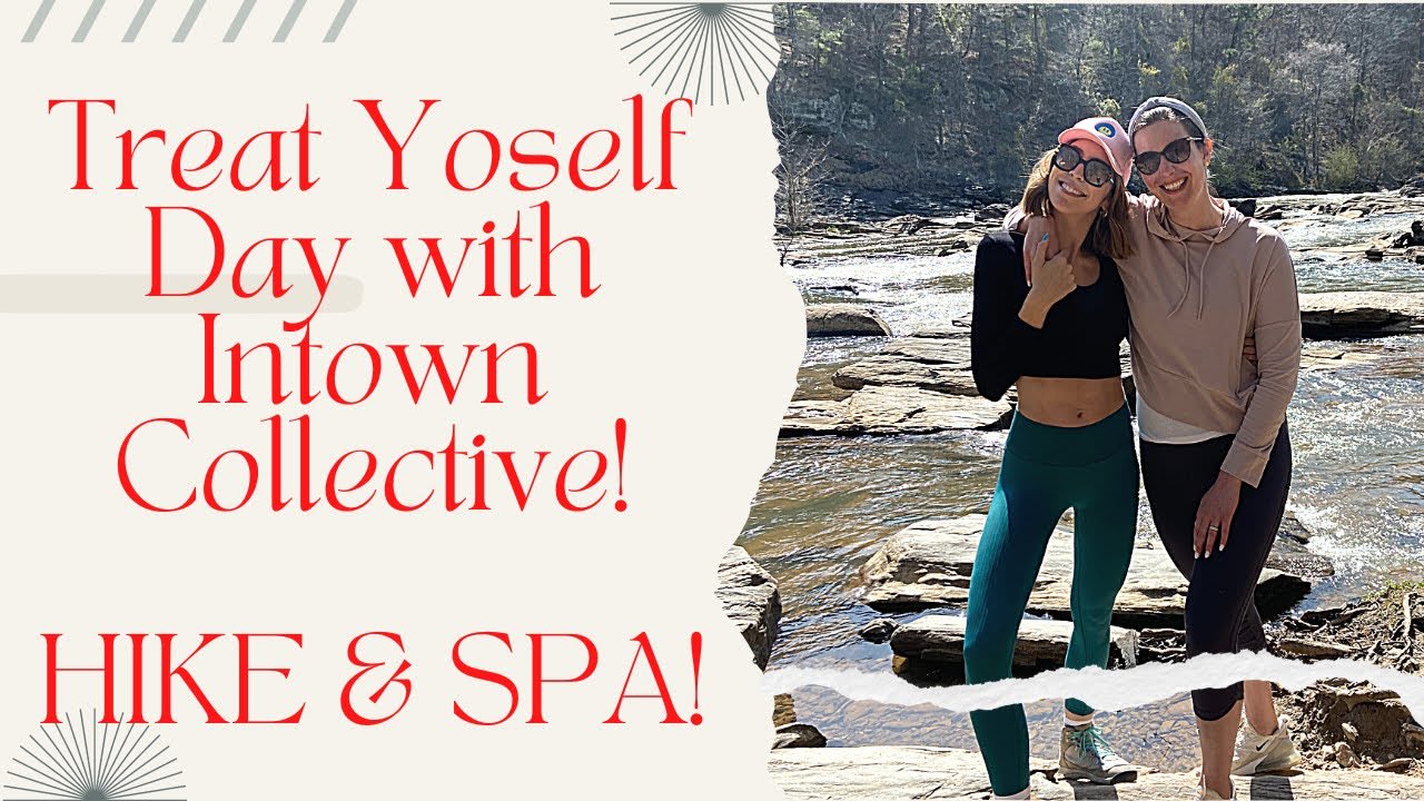 TREAT YOSELF DAY with INTOWN COLLECTIVE | HIKE & ST REGIS SPA!!