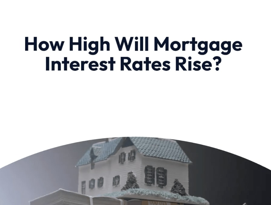 How High Will Mortgage Interest Rates Rise?