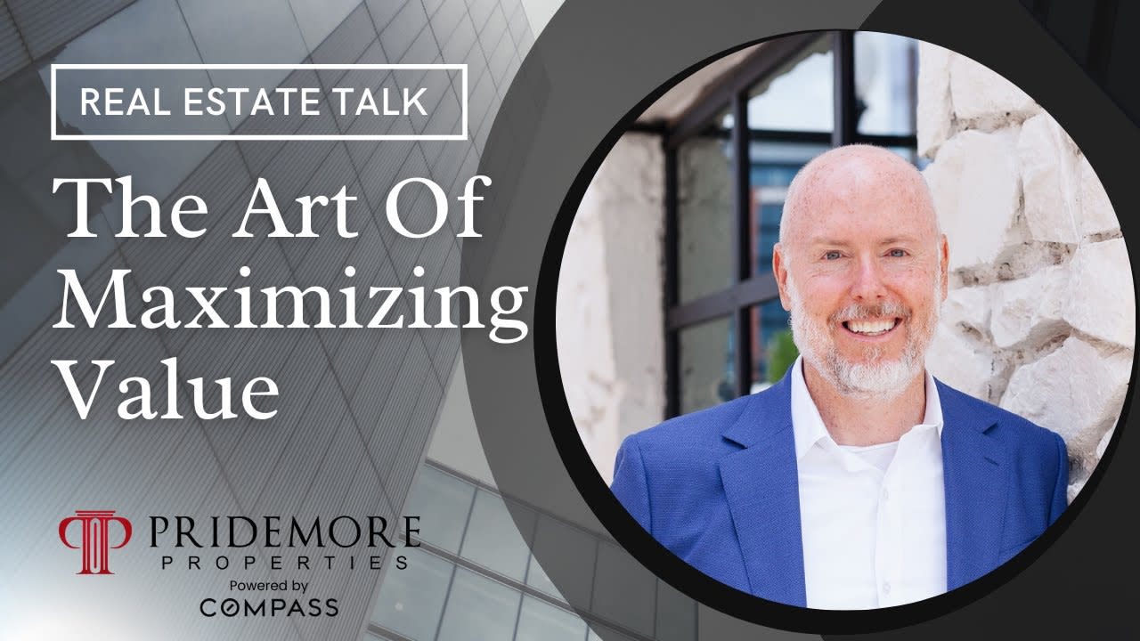 The Art Of Maximizing Value | Real Estate Tips With Scott Pridemore and Mike Hege | Real Estate Talk