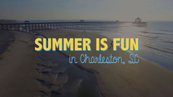 Charleston is the ultimate destination for SUMMER FUN!