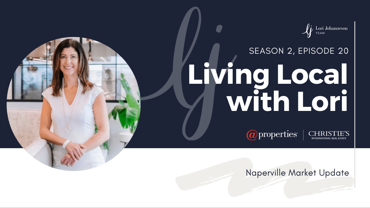 Living Local with Lori Johanneson | Naperville Real Estate Market Update