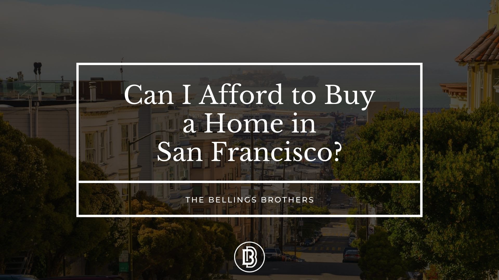 Can I Afford to Buy A Home in San Francisco?