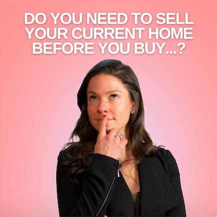 Do you need to sell your current home before you buy?