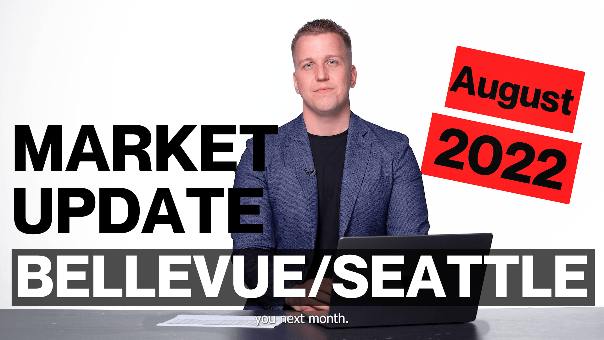 SEATTLE/BELLEVUE REAL ESTATE MARKET UPDATE - AUGUST, 2022