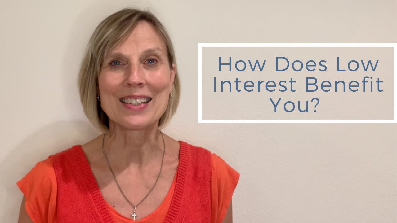 How Does Low Interest Benefit You?