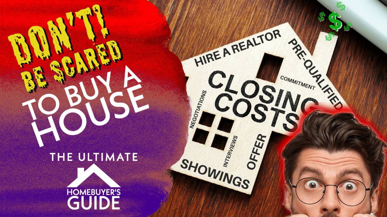 DON'T BE SCARED WHEN BUYING A HOME - This is The Ultimate Guide For First-Time Homebuyers