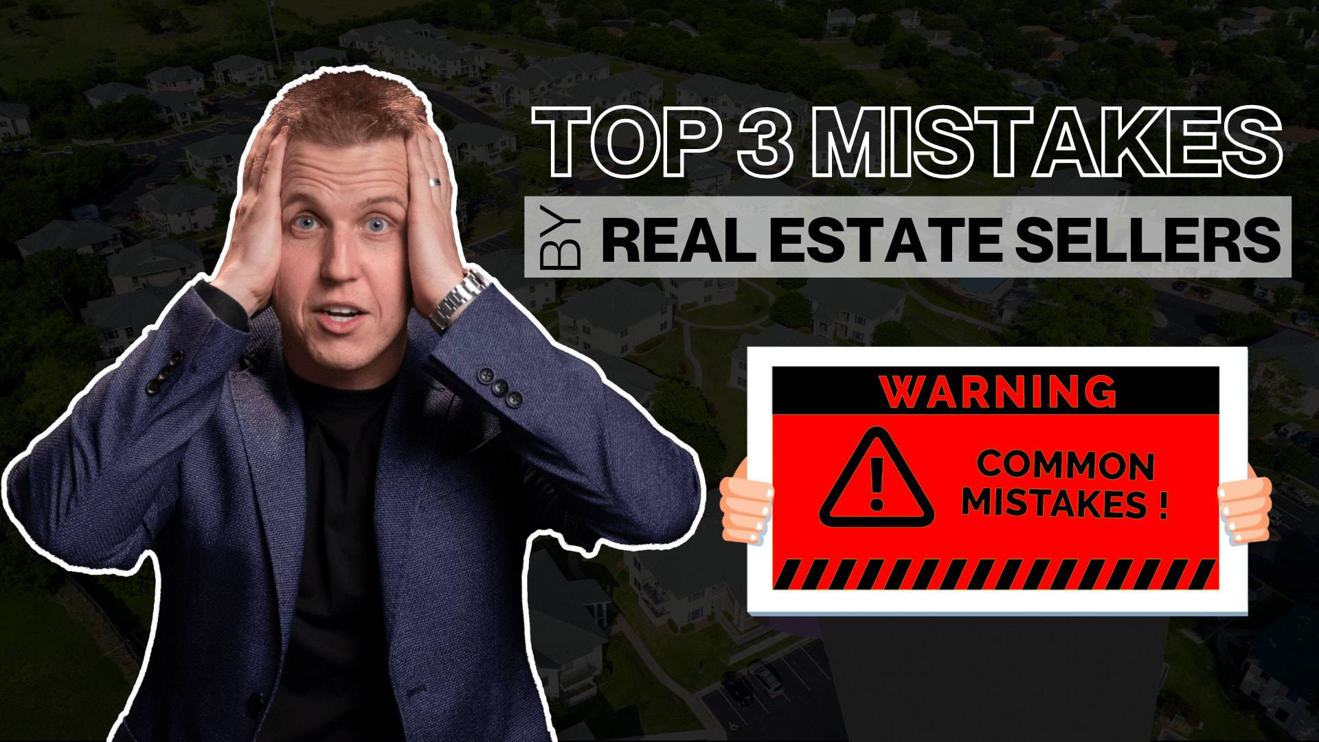 Real Estate Seller: Top 3 Mistakes