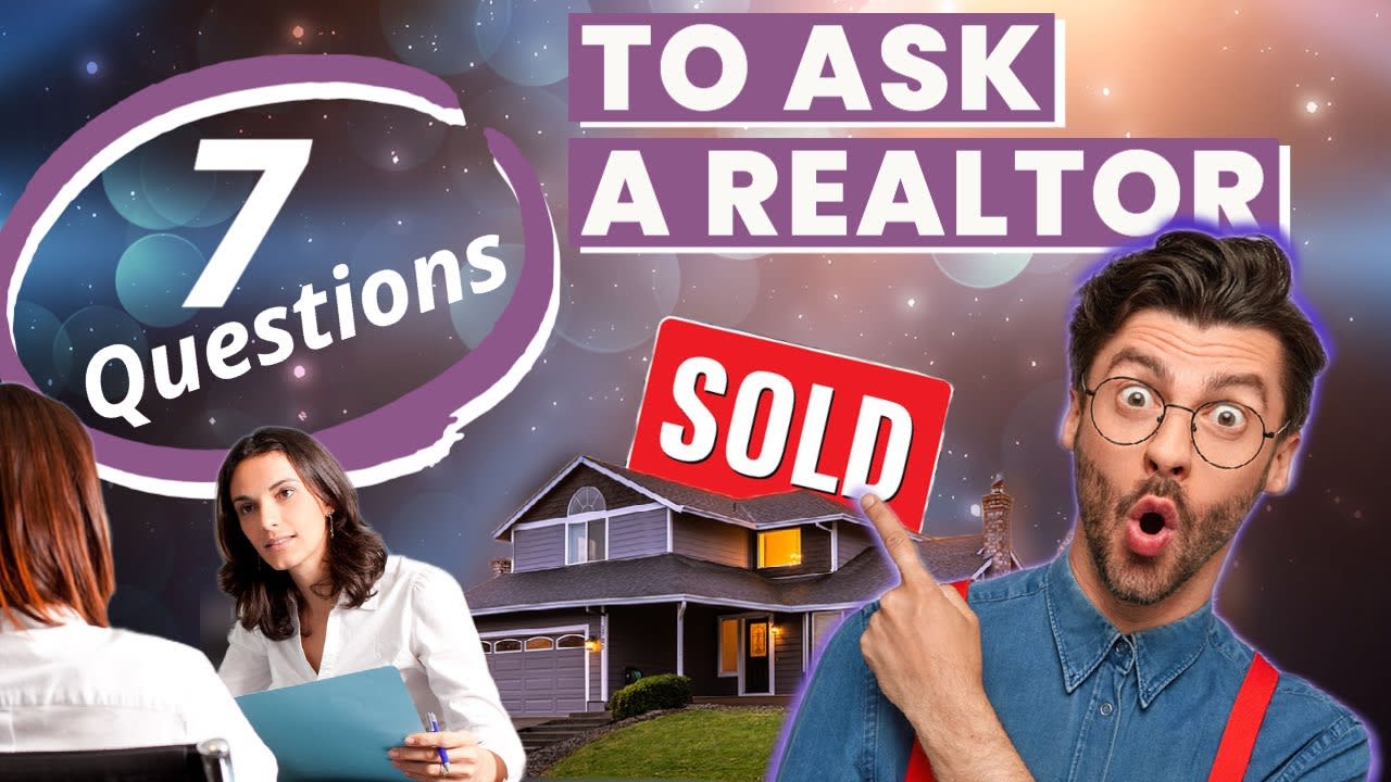 7 QUESTIONS to ASK When Interviewing REALTORS + 1 You SHOULDN’T