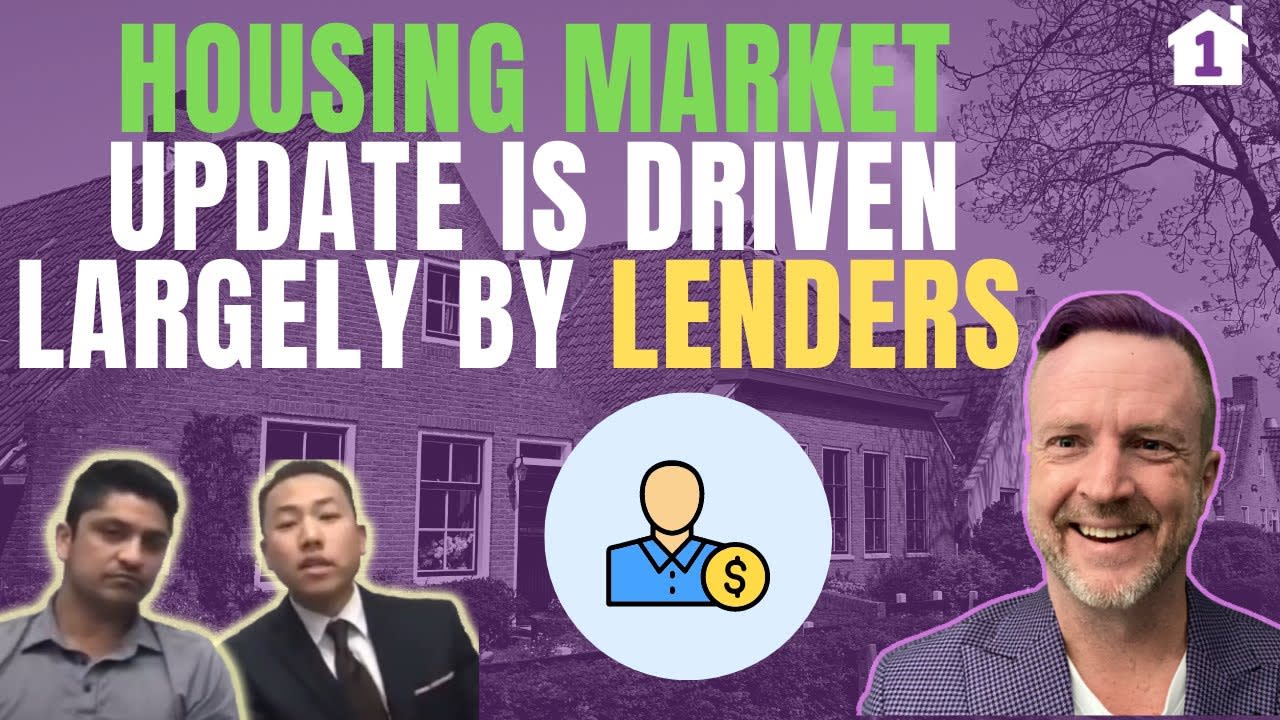 Housing Market Update is Driven Largely by Lenders. Buyer Ability to Get Approved is Changing Fast