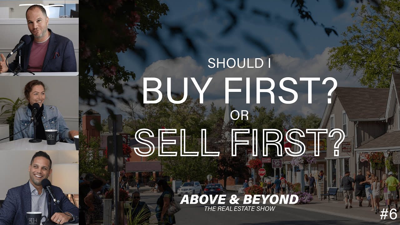 EP 6: Should I Buy A Home or Sell A Home First?! - Above & Beyond The Real Estate Show