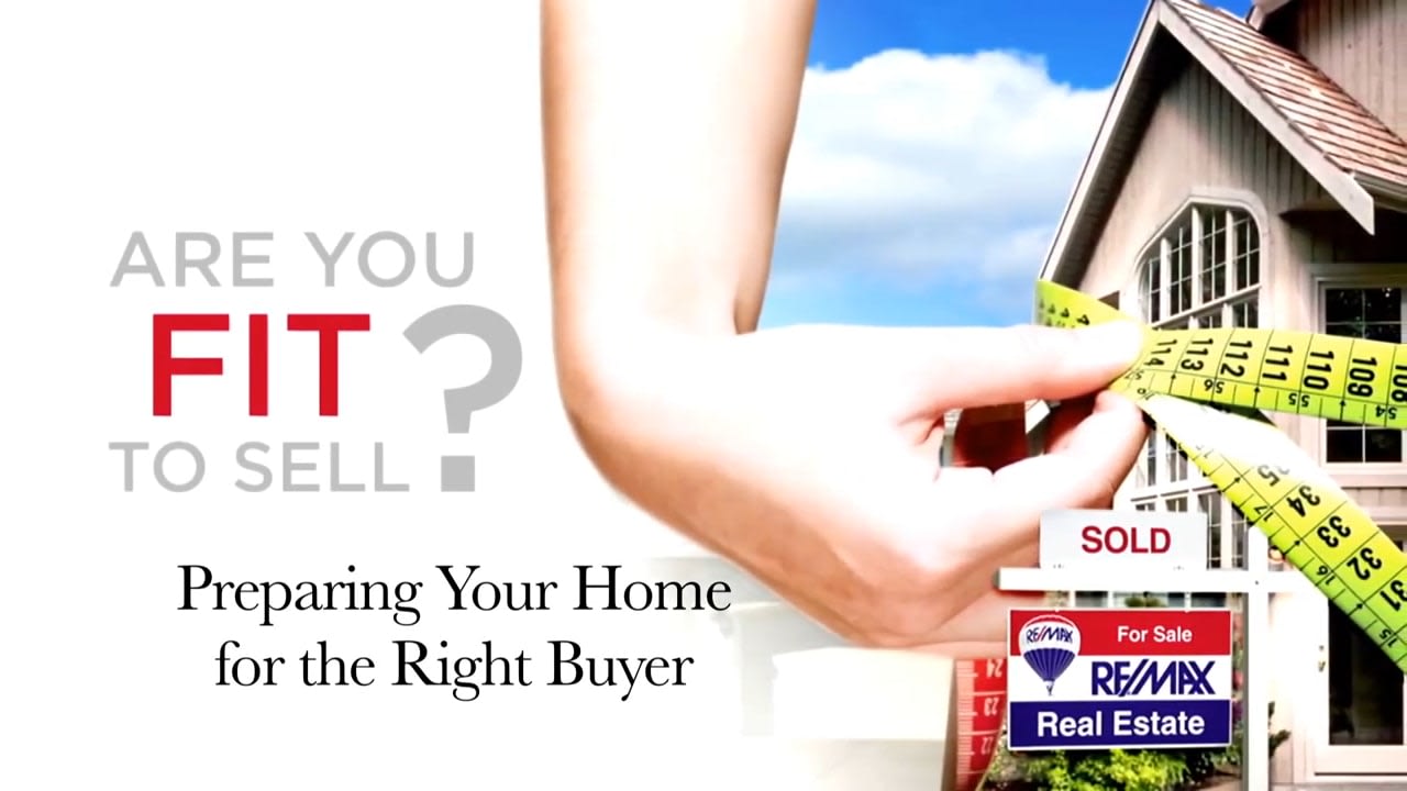 RE/MAX Fit To Sell - Preparing Your Home for the Right Buyer