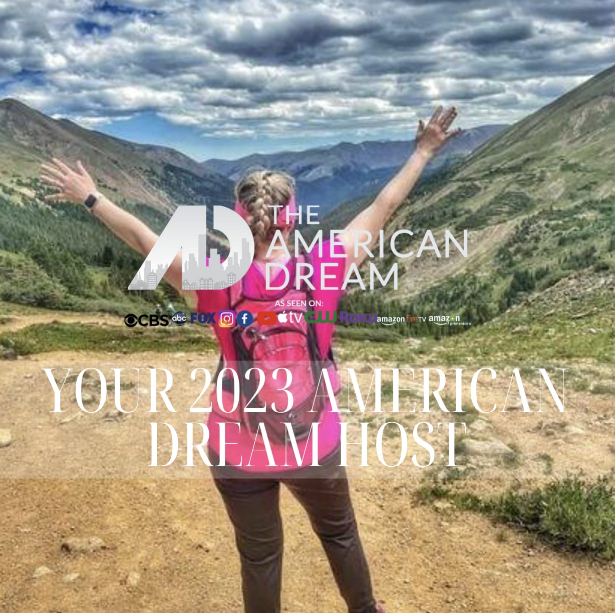 Person with arms outstretched standing in a scenic mountain landscape. Text overlay reads 'Your 2023 American Dream Host.'