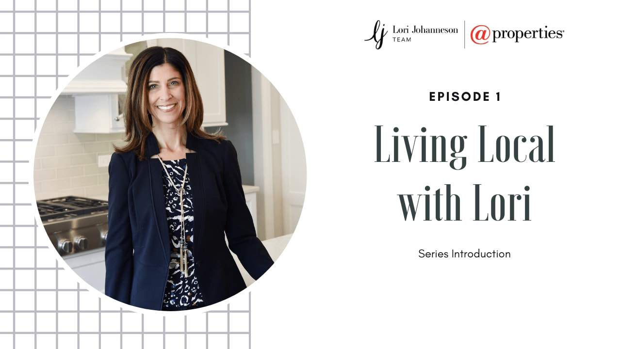 Living Local with Lori Johanneson, Top Naperville Realtor | Series Introduction