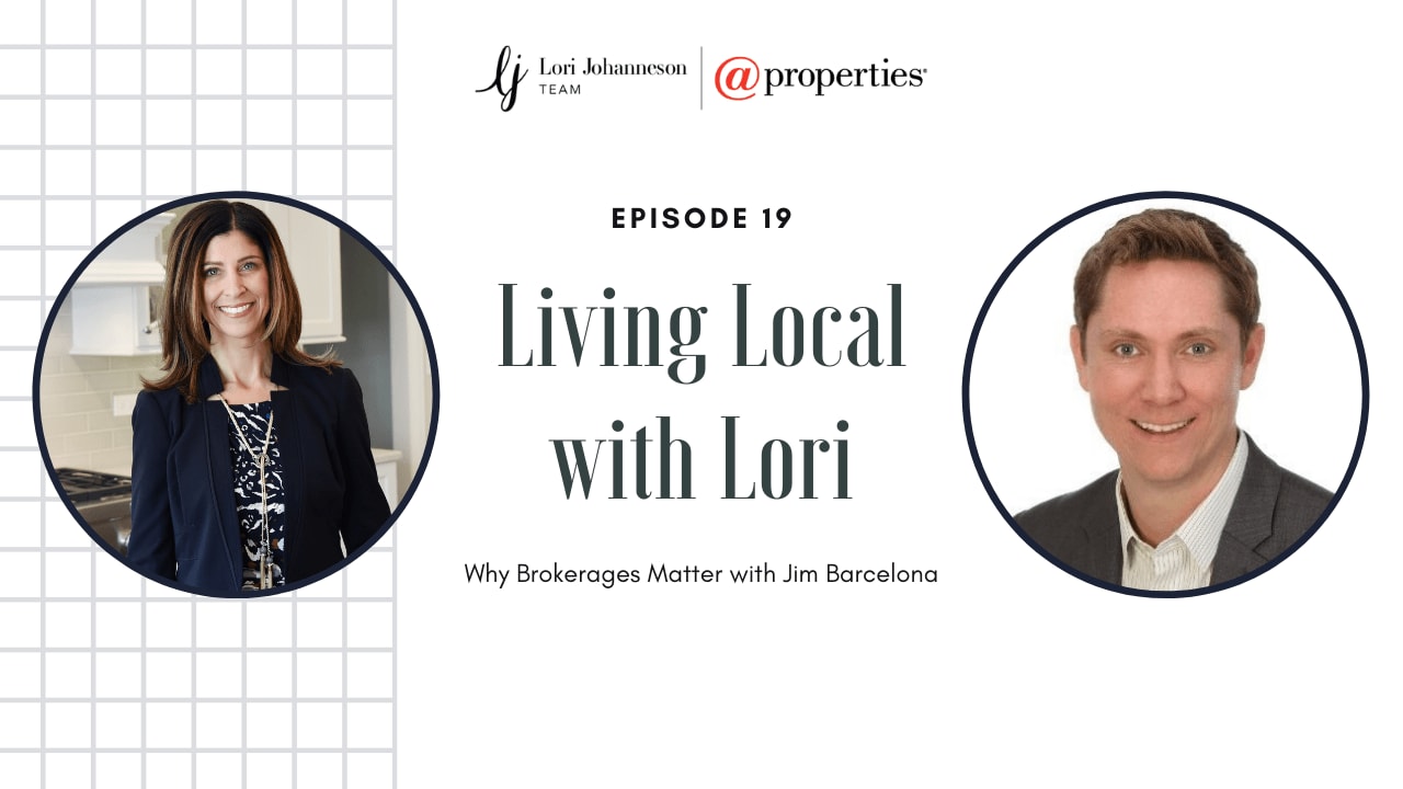 Living Local with Lori Johanneson | Why Brokerages Matter with Jim Barcelona, @properties Christie's International Real Estate