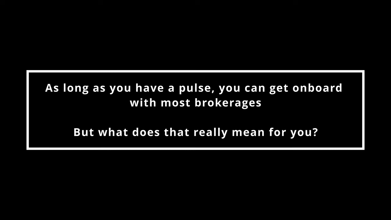 Most brokerages will take anyone with a pulse. But what does that really mean for you?